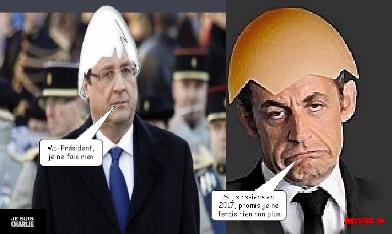 Moi Président, je ne fais rien Si je reviens en 2017, promis je ne