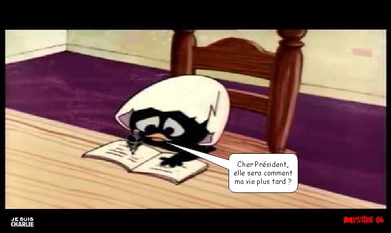 Cher Président, elle sera comment ma vie plus tard ? 
