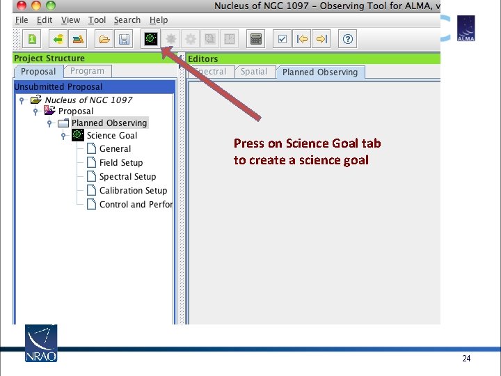 Press on Science Goal tab to create a science goal 24 