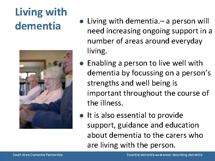Living with dementia l l l South West Dementia Partnership Living with dementia. –