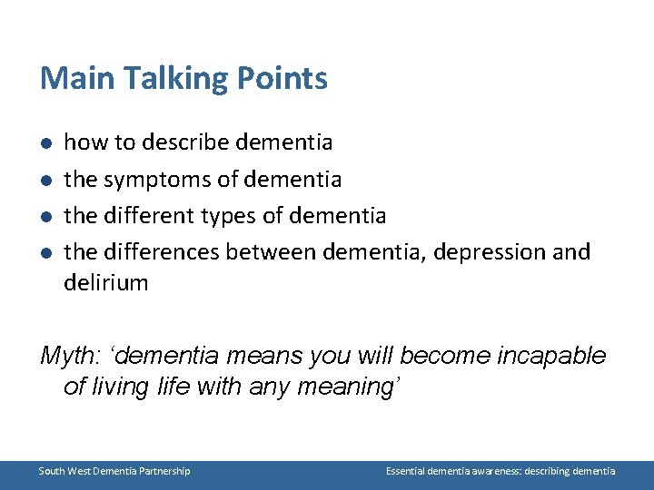 Main Talking Points l l how to describe dementia the symptoms of dementia the