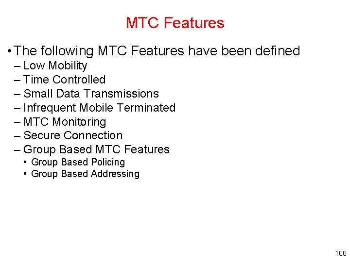 MTC Features • The following MTC Features have been defined – Low Mobility –
