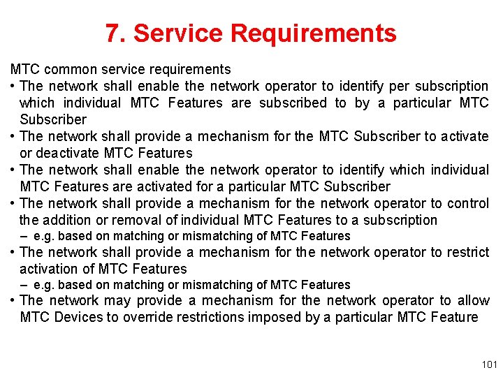 7. Service Requirements MTC common service requirements • The network shall enable the network