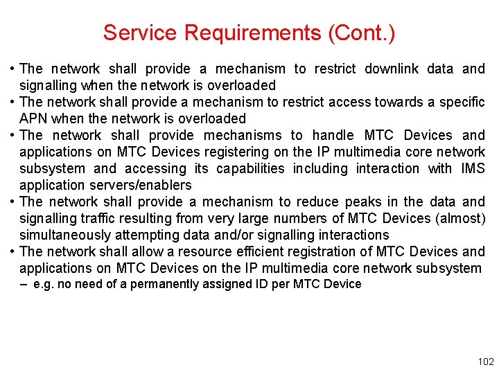 Service Requirements (Cont. ) • The network shall provide a mechanism to restrict downlink