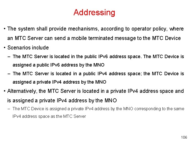 Addressing • The system shall provide mechanisms, according to operator policy, where an MTC