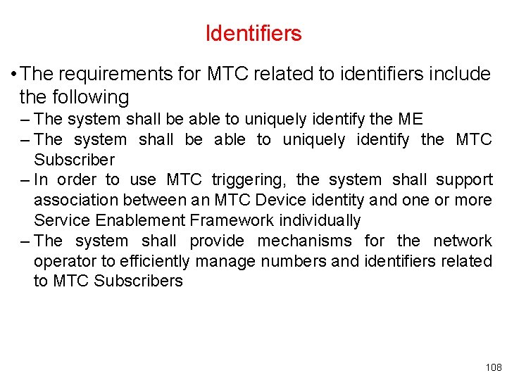 Identifiers • The requirements for MTC related to identifiers include the following – The