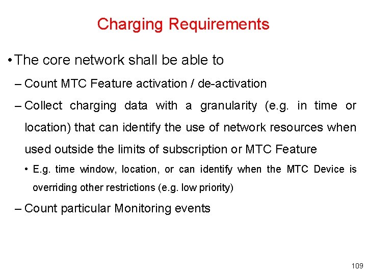 Charging Requirements • The core network shall be able to – Count MTC Feature