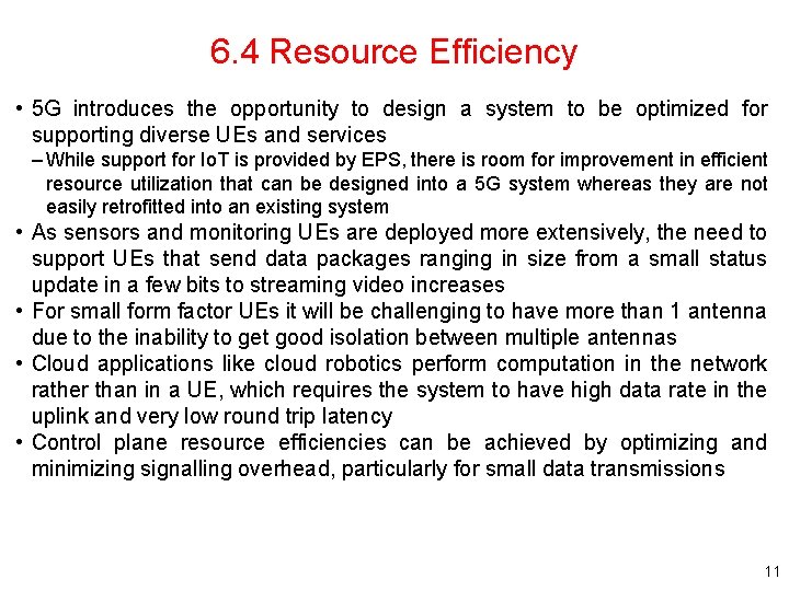 6. 4 Resource Efficiency • 5 G introduces the opportunity to design a system