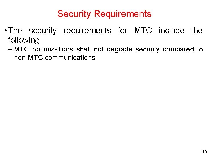 Security Requirements • The security requirements for MTC include the following – MTC optimizations