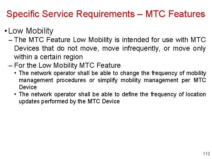 Specific Service Requirements – MTC Features • Low Mobility – The MTC Feature Low