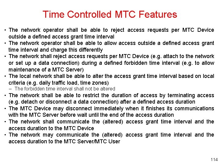 Time Controlled MTC Features • The network operator shall be able to reject access