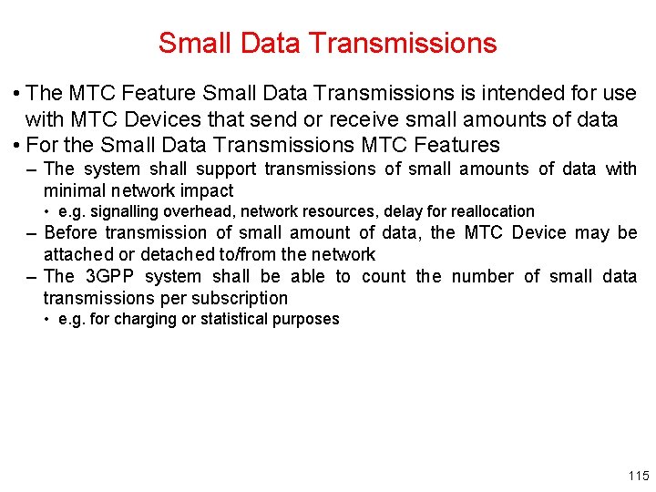 Small Data Transmissions • The MTC Feature Small Data Transmissions is intended for use