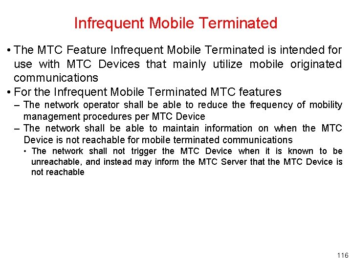 Infrequent Mobile Terminated • The MTC Feature Infrequent Mobile Terminated is intended for use