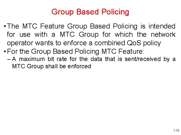 Group Based Policing • The MTC Feature Group Based Policing is intended for use