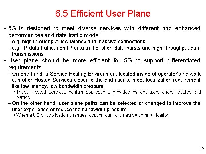 6. 5 Efficient User Plane • 5 G is designed to meet diverse services