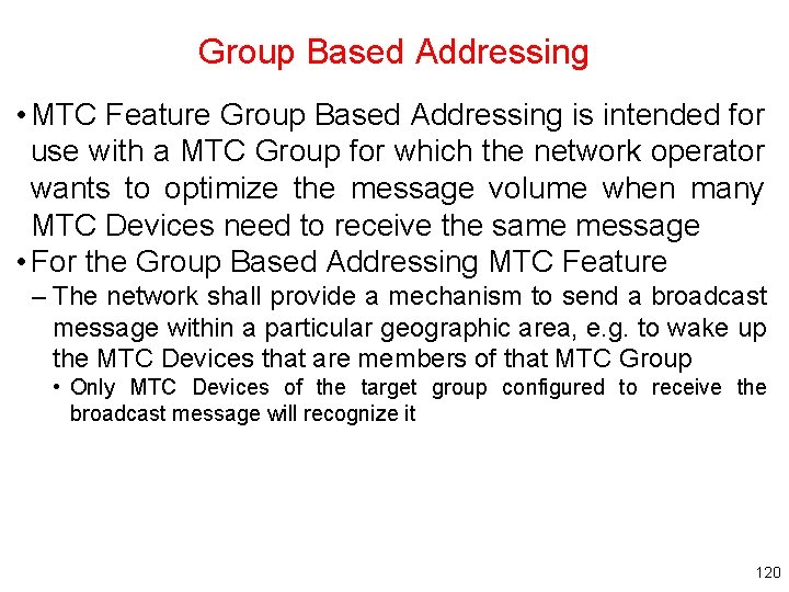 Group Based Addressing • MTC Feature Group Based Addressing is intended for use with