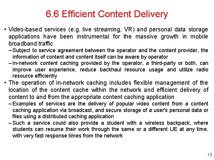 6. 6 Efficient Content Delivery • Video-based services (e. g. live streaming, VR) and