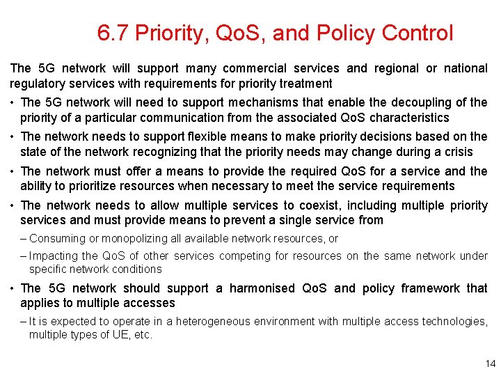 6. 7 Priority, Qo. S, and Policy Control The 5 G network will support