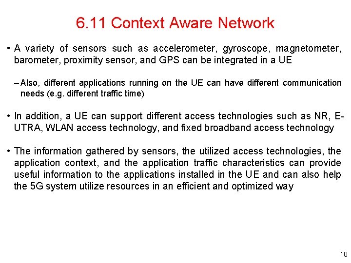 6. 11 Context Aware Network • A variety of sensors such as accelerometer, gyroscope,