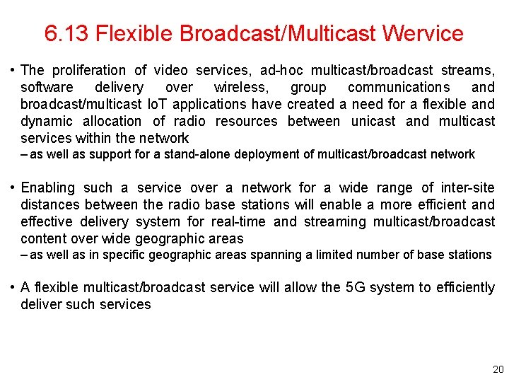 6. 13 Flexible Broadcast/Multicast Wervice • The proliferation of video services, ad-hoc multicast/broadcast streams,