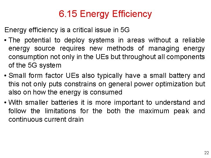 6. 15 Energy Efficiency Energy efficiency is a critical issue in 5 G •