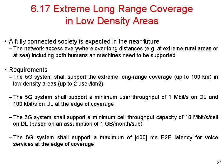 6. 17 Extreme Long Range Coverage in Low Density Areas • A fully connected