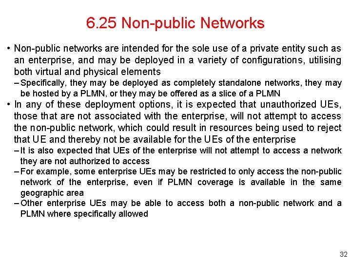 6. 25 Non-public Networks • Non-public networks are intended for the sole use of