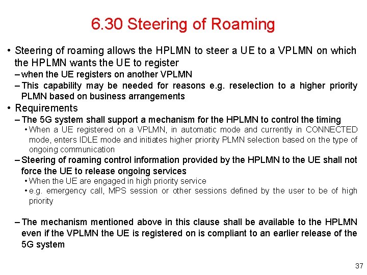 6. 30 Steering of Roaming • Steering of roaming allows the HPLMN to steer