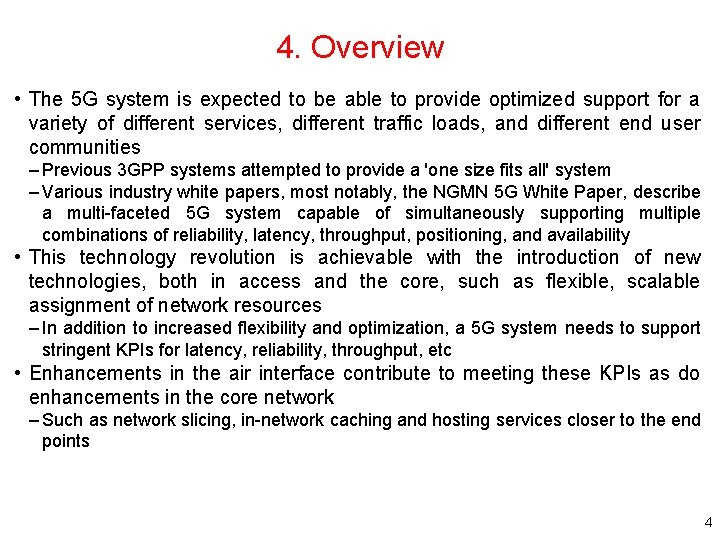 4. Overview • The 5 G system is expected to be able to provide