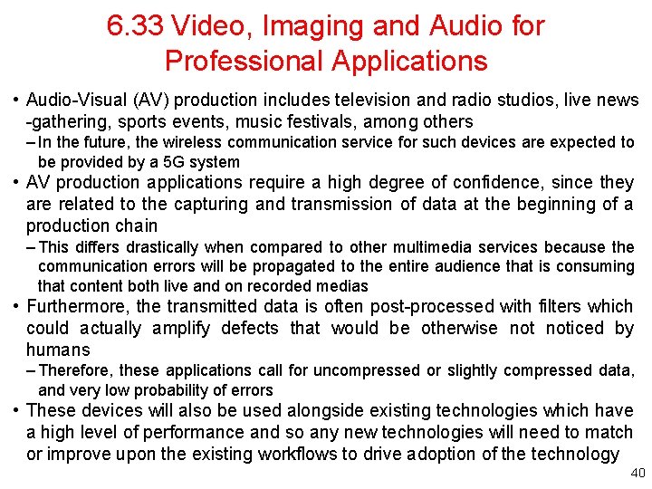 6. 33 Video, Imaging and Audio for Professional Applications • Audio-Visual (AV) production includes