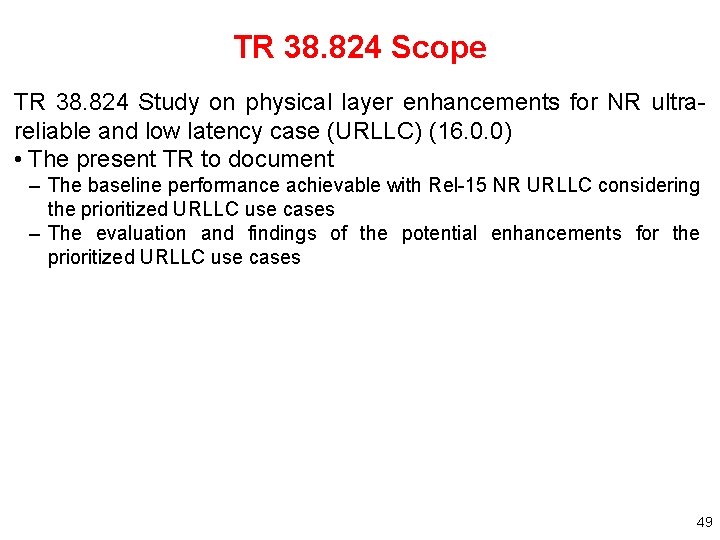 TR 38. 824 Scope TR 38. 824 Study on physical layer enhancements for NR