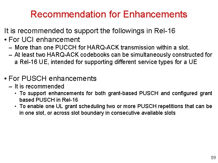 Recommendation for Enhancements It is recommended to support the followings in Rel-16 • For
