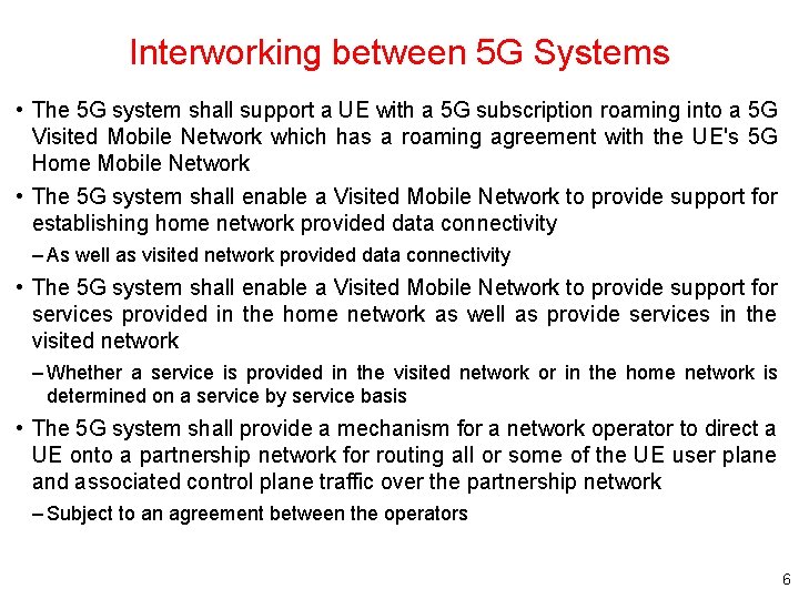 Interworking between 5 G Systems • The 5 G system shall support a UE