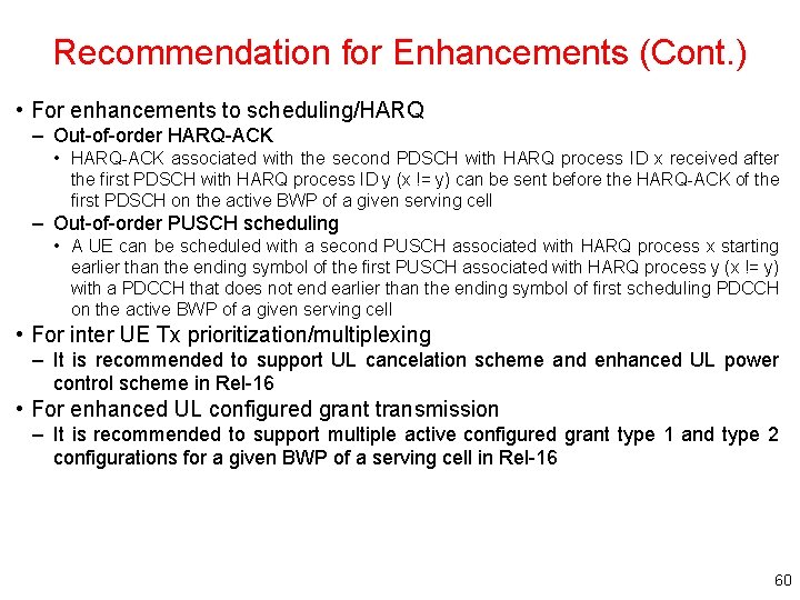 Recommendation for Enhancements (Cont. ) • For enhancements to scheduling/HARQ – Out-of-order HARQ-ACK •