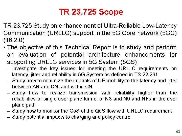 TR 23. 725 Scope TR 23. 725 Study on enhancement of Ultra-Reliable Low-Latency Communication