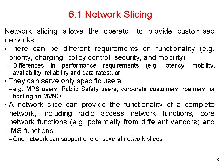 6. 1 Network Slicing Network slicing allows the operator to provide customised networks •