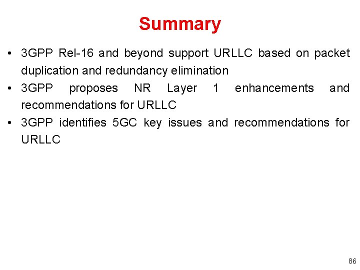Summary • 3 GPP Rel-16 and beyond support URLLC based on packet duplication and