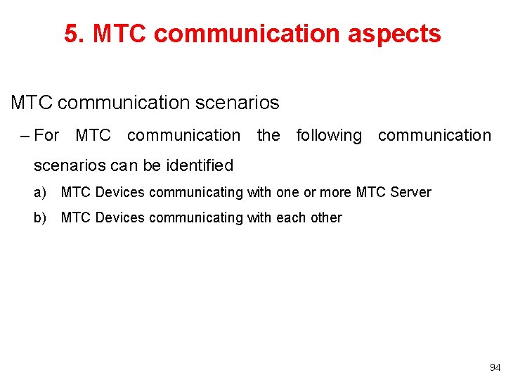 5. MTC communication aspects MTC communication scenarios – For MTC communication the following communication