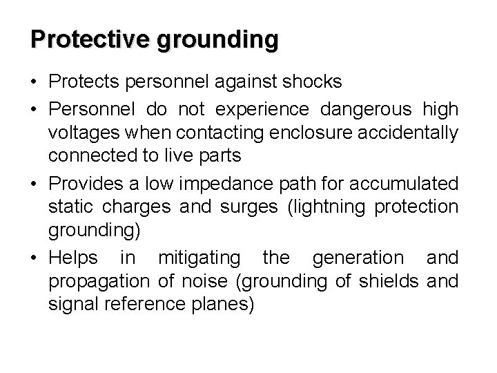 Protective grounding • Protects personnel against shocks • Personnel do not experience dangerous high