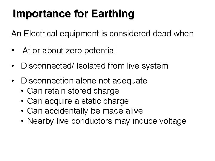 Importance for Earthing An Electrical equipment is considered dead when • At or about