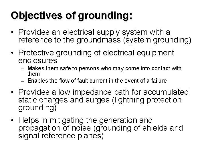 Objectives of grounding: • Provides an electrical supply system with a reference to the