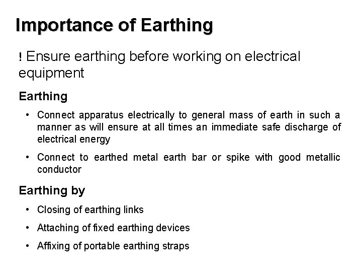 Importance of Earthing ! Ensure earthing before working on electrical equipment Earthing • Connect