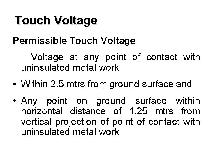 Touch Voltage Permissible Touch Voltage at any point of contact with uninsulated metal work