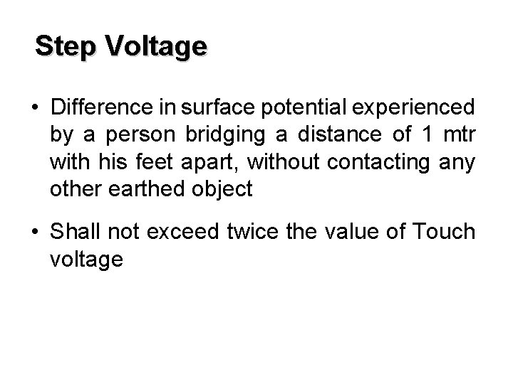 Step Voltage • Difference in surface potential experienced by a person bridging a distance