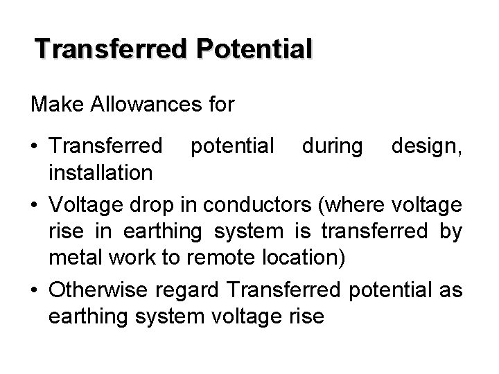 Transferred Potential Make Allowances for • Transferred potential during design, installation • Voltage drop