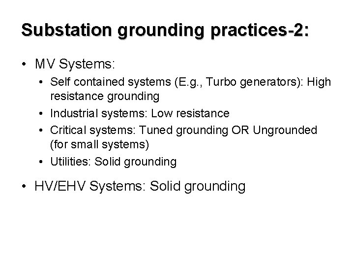 Substation grounding practices-2: • MV Systems: • Self contained systems (E. g. , Turbo