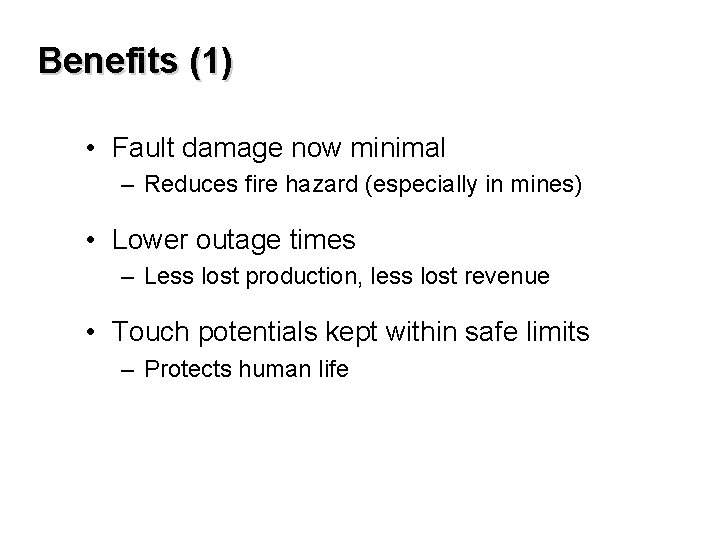 Benefits (1) • Fault damage now minimal – Reduces fire hazard (especially in mines)