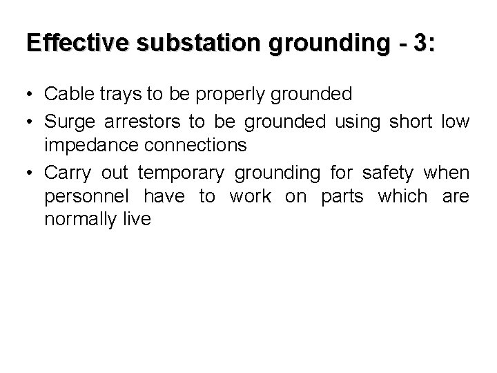 Effective substation grounding - 3: • Cable trays to be properly grounded • Surge