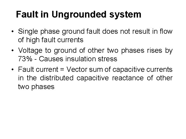 Fault in Ungrounded system • Single phase ground fault does not result in flow