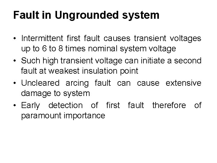 Fault in Ungrounded system • Intermittent first fault causes transient voltages up to 6